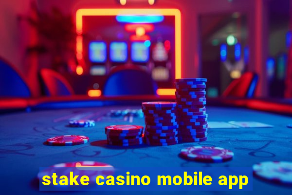 stake casino mobile app